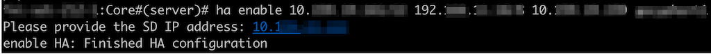 Command-line interface showing server high availability configuration with `ha enable` and SD IP prompt. Message says Finished HA configuration.