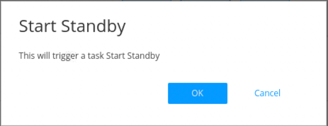 Confirmation dialog box titled Start Standby with message This will trigger a task Start Standby and buttons OK and Cancel.