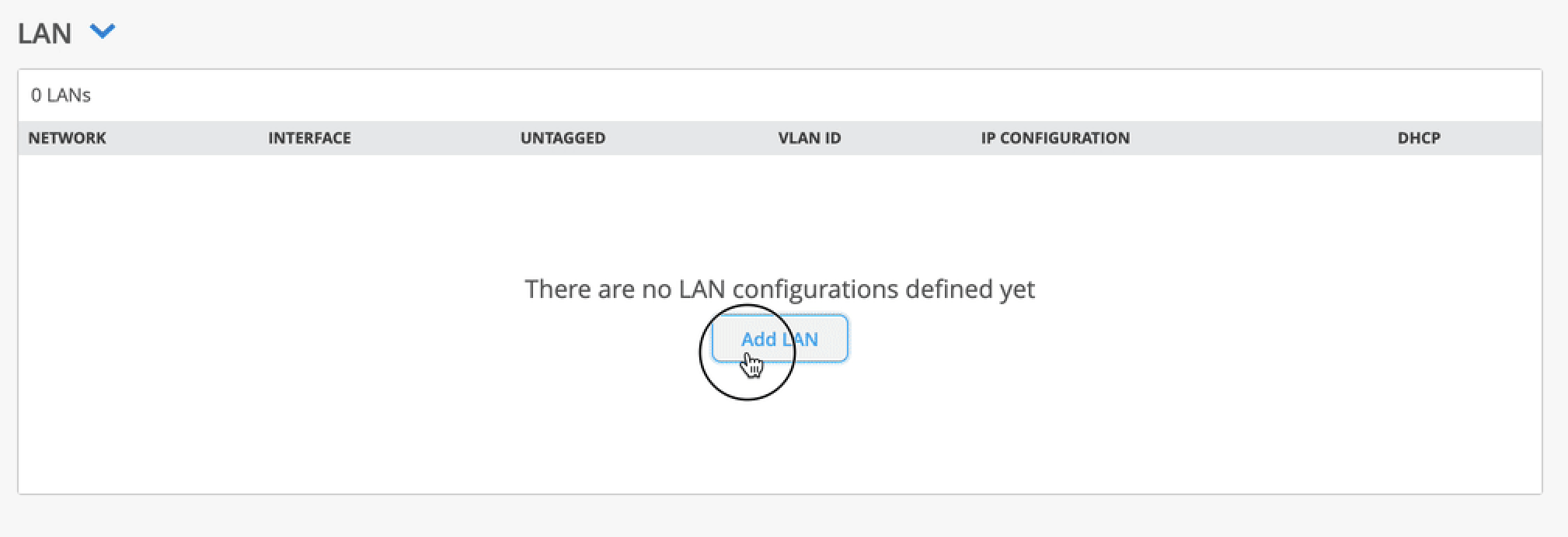 Configuration interface for setting up LANs showing no defined configurations. Button labeled Add LAN with cursor suggests creating new LAN. Table headers: Network, Interface, Untagged, VLAN ID, IP Configuration, DHCP.