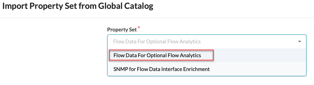 Dropdown menu under Import Property Set from Global Catalog with Property Set options: Flow Data For Optional Flow Analytics selected in red and SNMP for Flow Data Interface Enrichment.