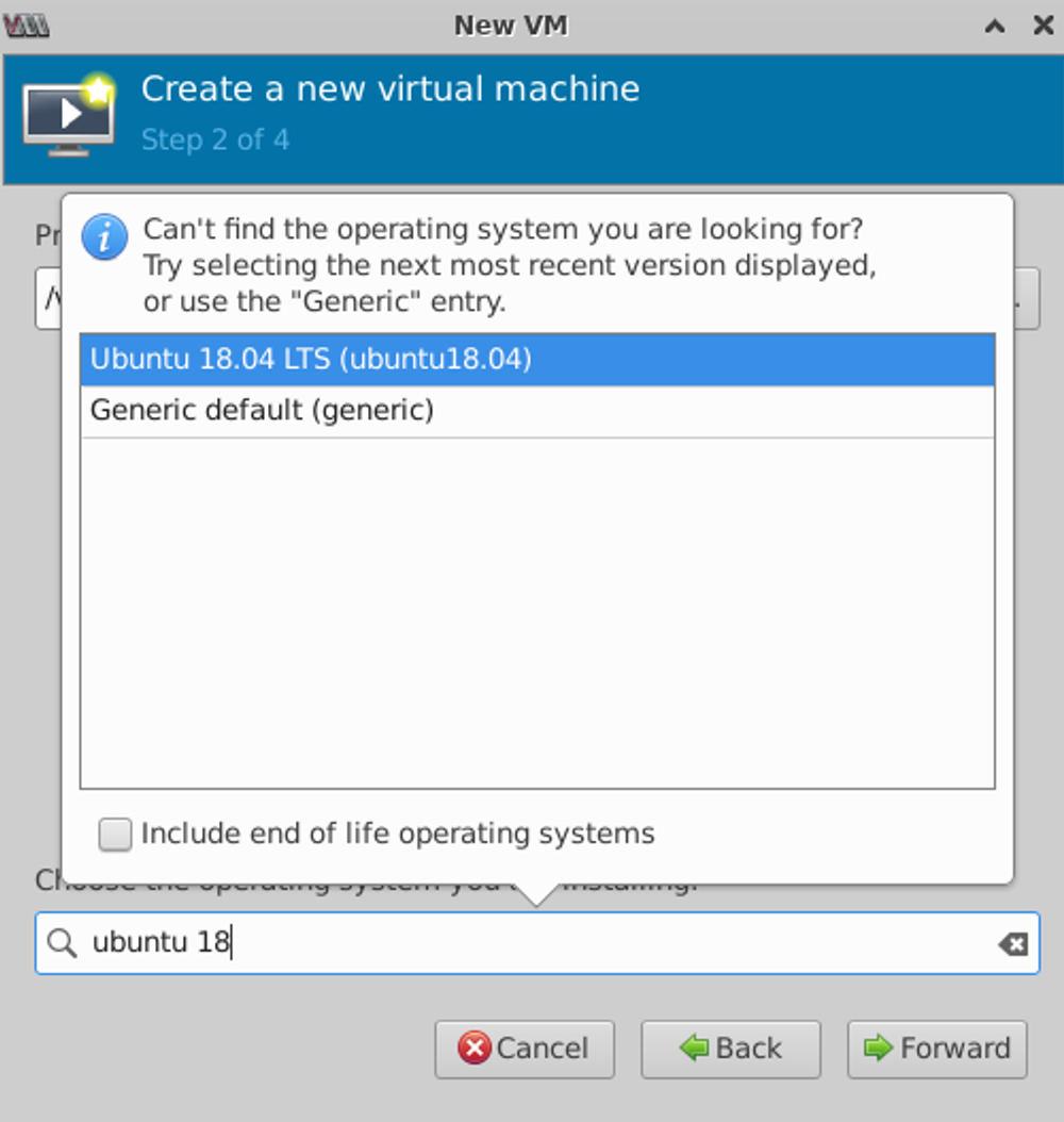 Step 2 of 4 in virtual machine creation; Ubuntu 18.04 LTS selected; unchecked include end of life OS; typed ubuntu 18; navigation buttons: Cancel, Back, Forward.