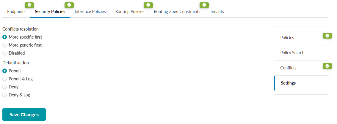 Configuration interface for managing security policies with tabs for navigation. Security Policies section shows selected options: More specific first for conflicts resolution and Permit for default action. Save Changes button and dropdown menu with options for Policies, Policy Search, Conflicts, and Settings are visible. Green checkmarks indicate active or configured sections.