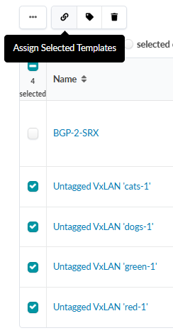 List of items with checkboxes, 4 selected: Untagged VxLAN cats-1, dogs-1, green-1, red-1. Toolbar with icons and tooltip Assign Selected Templates.