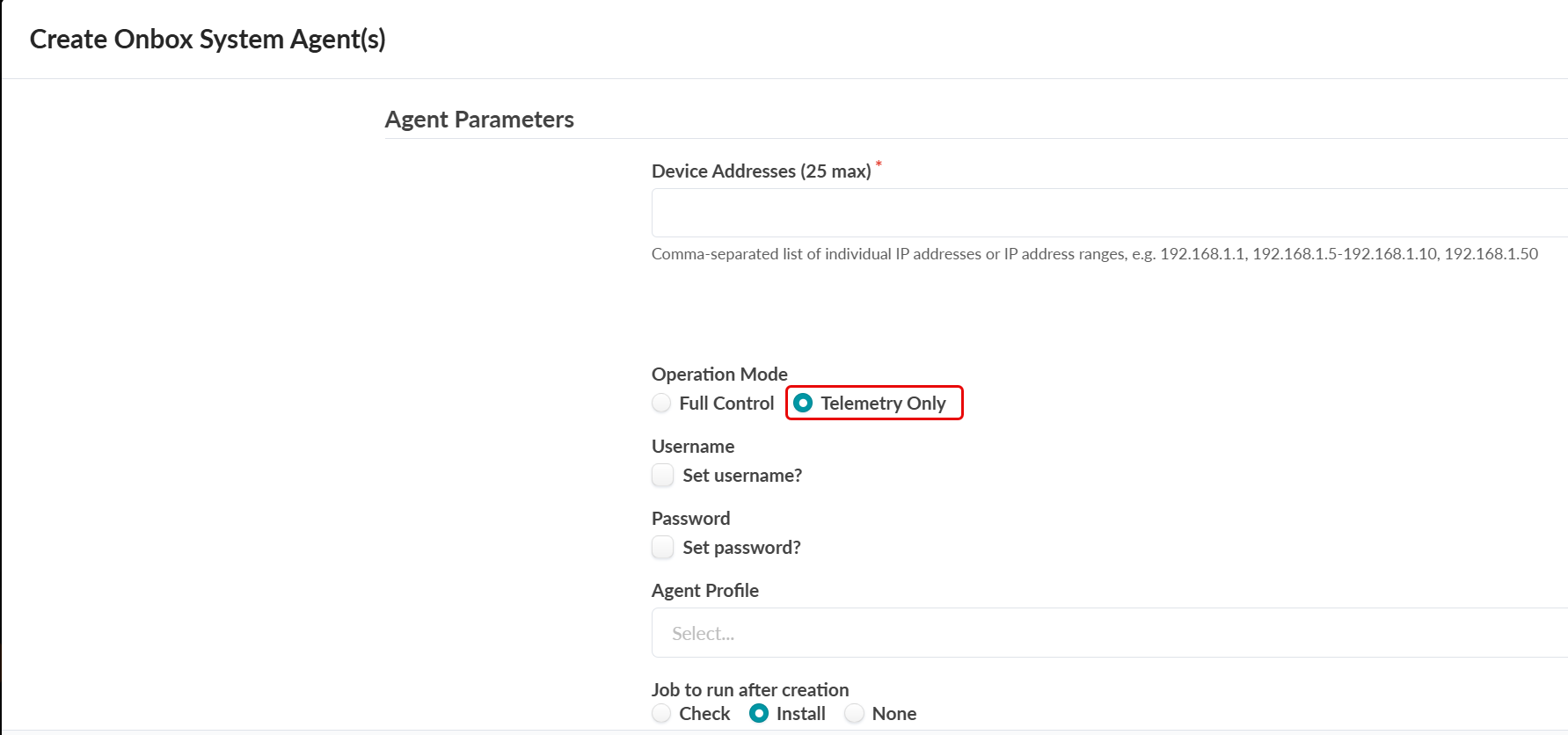 User interface for creating Onbox System Agents with fields for device addresses, operation mode, username, password, agent profile, and post-creation job. Telemetry Only mode and Install job are selected.
