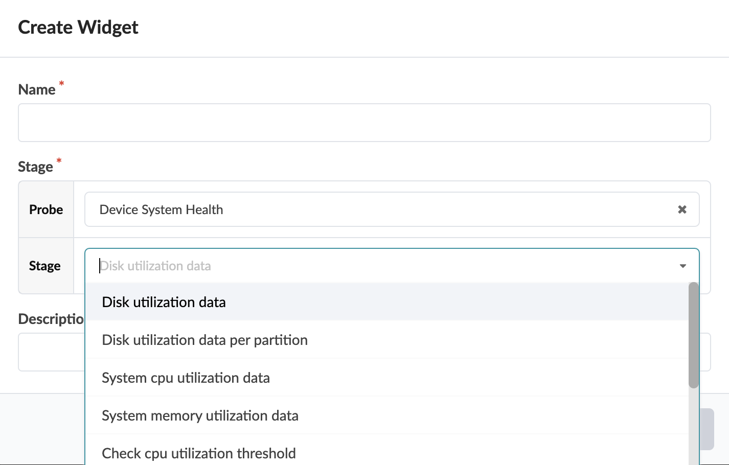 User interface for creating a widget with fields for name, stage, and description. Stage dropdown shows options like disk utilization, CPU, and memory data. Probe set to Device System Health.