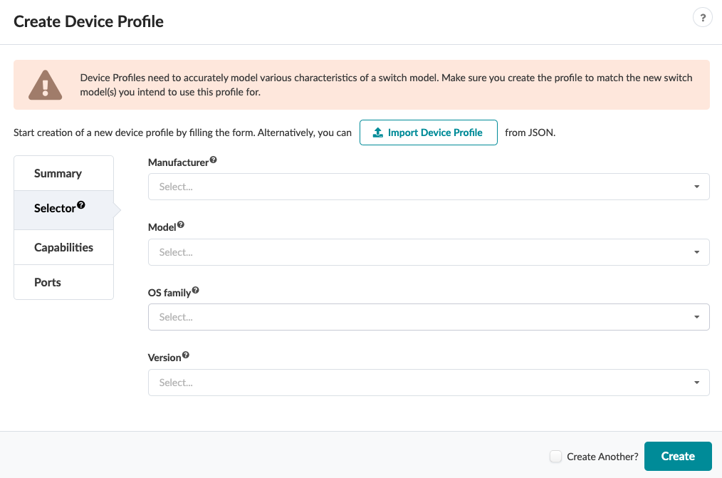 User interface for creating a device profile with fields for Manufacturer, Model, OS family, and Version. Warning to model switch characteristics accurately. Option to import from JSON. Navigation menu with Summary, Selector, Capabilities, and Ports. "Create Another?" checkbox and "Create" button at the bottom.