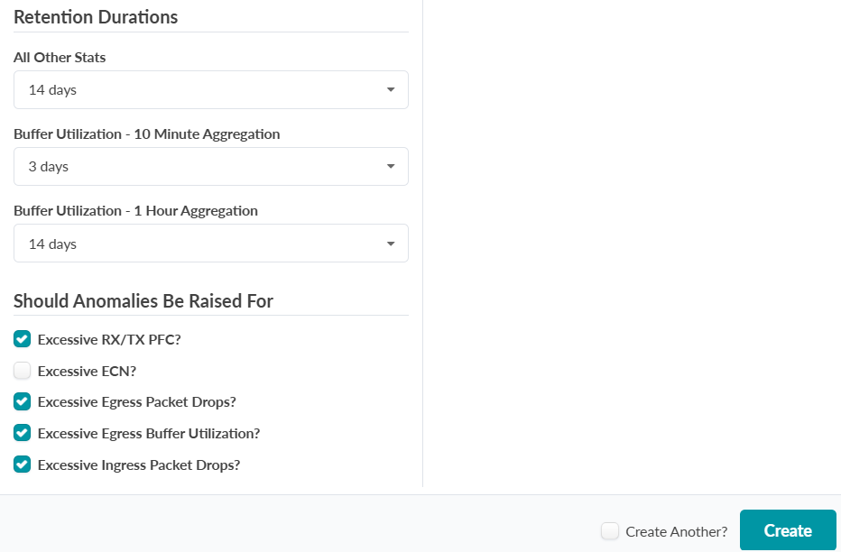Configuration interface for retention durations and anomaly detection. Retention: All Other Stats 14 days; Buffer Utilization 10-Minute 3 days, 1-Hour 14 days. Anomalies raised for Egress Packet Drops, Egress Buffer Utilization, Ingress Packet Drops. Create Another unchecked; Create button present.