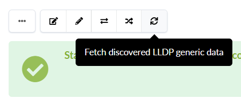 Green checkmark indicating success with tooltip text Fetch discovered LLDP generic data in a software interface containing action icons for editing and refreshing.