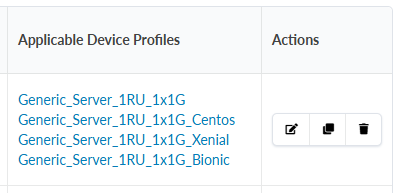 Table listing four device profiles and actions. Profiles: Generic_Server_1RU_1x1G, Centos, Xenial, Bionic. Actions: Edit, duplicate, delete.