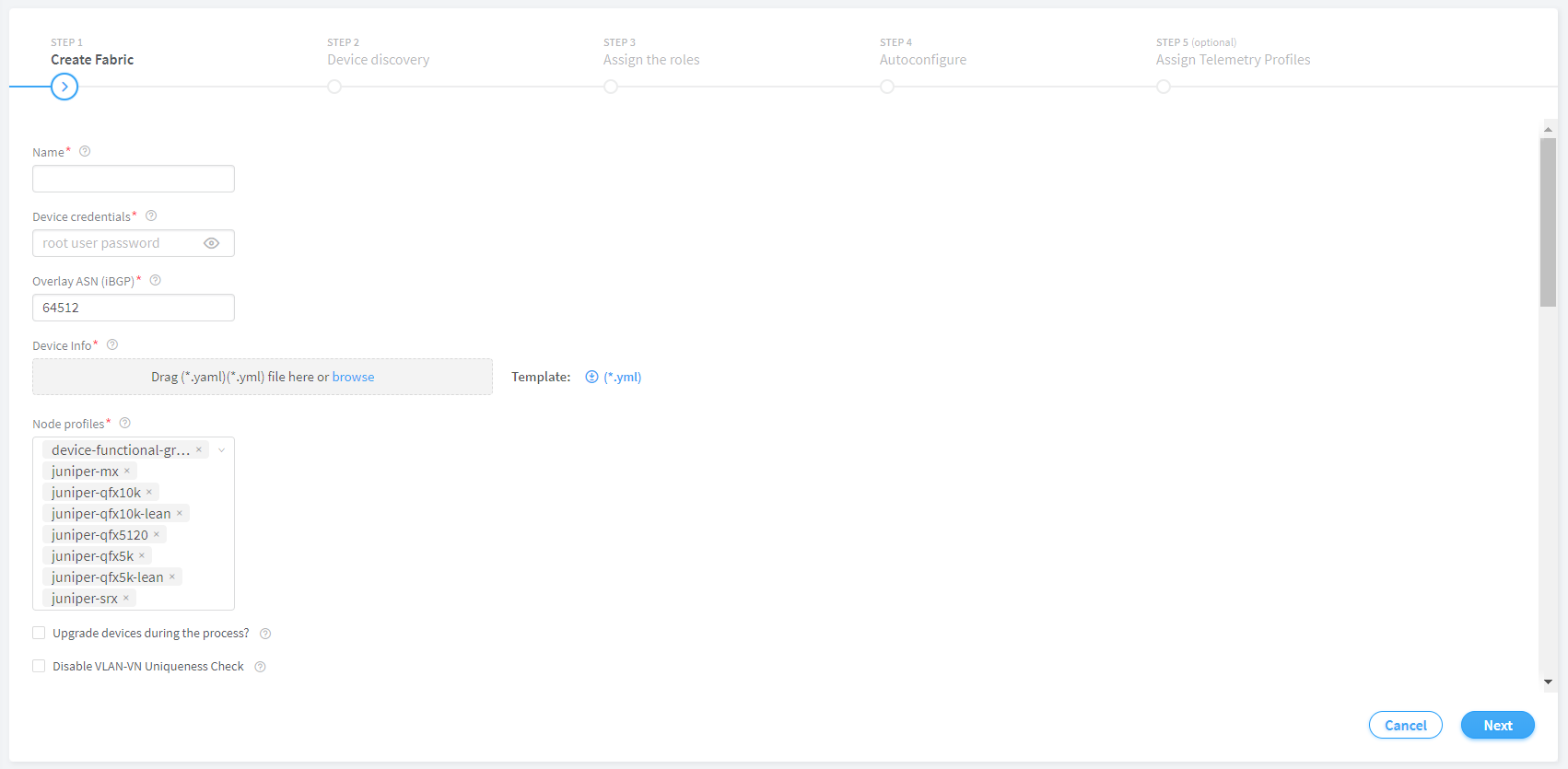 Step 1 Create Fabric interface with fields for name, device credentials, overlay ASN default 64512, YAML file upload, node profiles dropdown, upgrade devices checkbox, VLAN-VN uniqueness check checkbox, and Cancel and Next buttons.