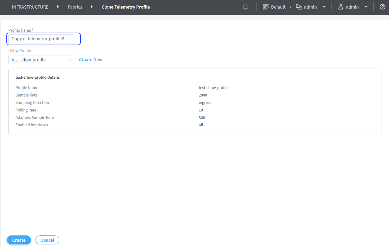 User interface for cloning a telemetry profile in a network system, showing profile name field, sFlow profile dropdown, sFlow profile details such as sample rate and enabled interfaces, navigation bar path Infrastructure Fabrics Clone Telemetry Profile, and action buttons Create and Cancel.