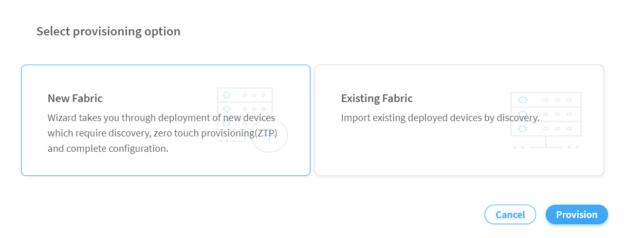 User interface for provisioning options with choices: New Fabric for deploying new devices with discovery and configuration, and Existing Fabric for importing deployed devices. Cancel and Provision buttons at bottom right.