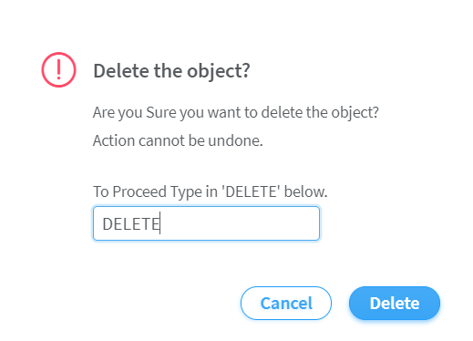 Confirmation dialog box for deleting an object. Warning: Action cannot be undone. Type DELETE to proceed. Buttons: Cancel, Delete.