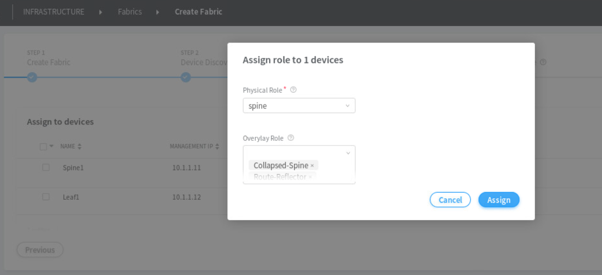 Assign roles to devices in Step 2 of Create Fabric workflow. Pop-up shows Physical Role spine and Overlay Role Collapsed-Spine for 1 device. Table lists Spine1 with IP 10.1.1.11 and Leaf1 with IP 10.1.1.12. Options Cancel or Assign.