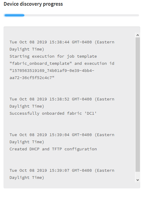 Progress log for Device discovery process with actions: Starting execution of job template fabric_onboard_template, Successfully onboarded fabric DC1, Created DHCP and TFTP configuration.