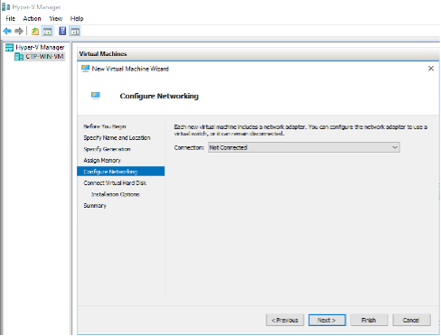 Hyper-V Manager New Virtual Machine Wizard at Configure Networking step with Connection dropdown set to Not Connected.