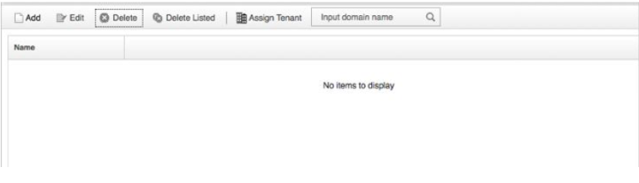 User interface with buttons for Add, Edit, Delete, Delete Listed, Assign Tenant, and a search bar labeled Input domain name. Message: No items to display.