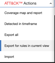 Dropdown menu labeled ATT&CK Actions with options for coverage map and report, detected in timeframe, export all, export for rules in current view highlighted, and import.