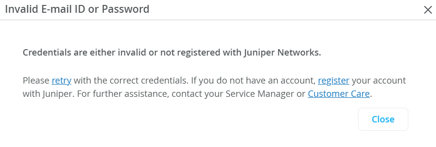 Invalid E-mail ID or Password for Juniper Networks. Retry, register, or contact support for assistance.