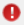 Red circle with white exclamation mark, indicating a warning or alert.