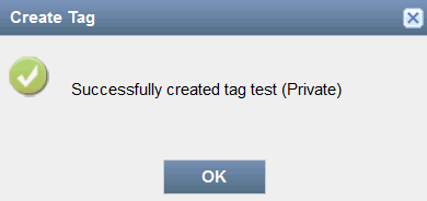 Dialog box titled Create Tag with message Successfully created tag test Private and a green checkmark icon. OK button below.