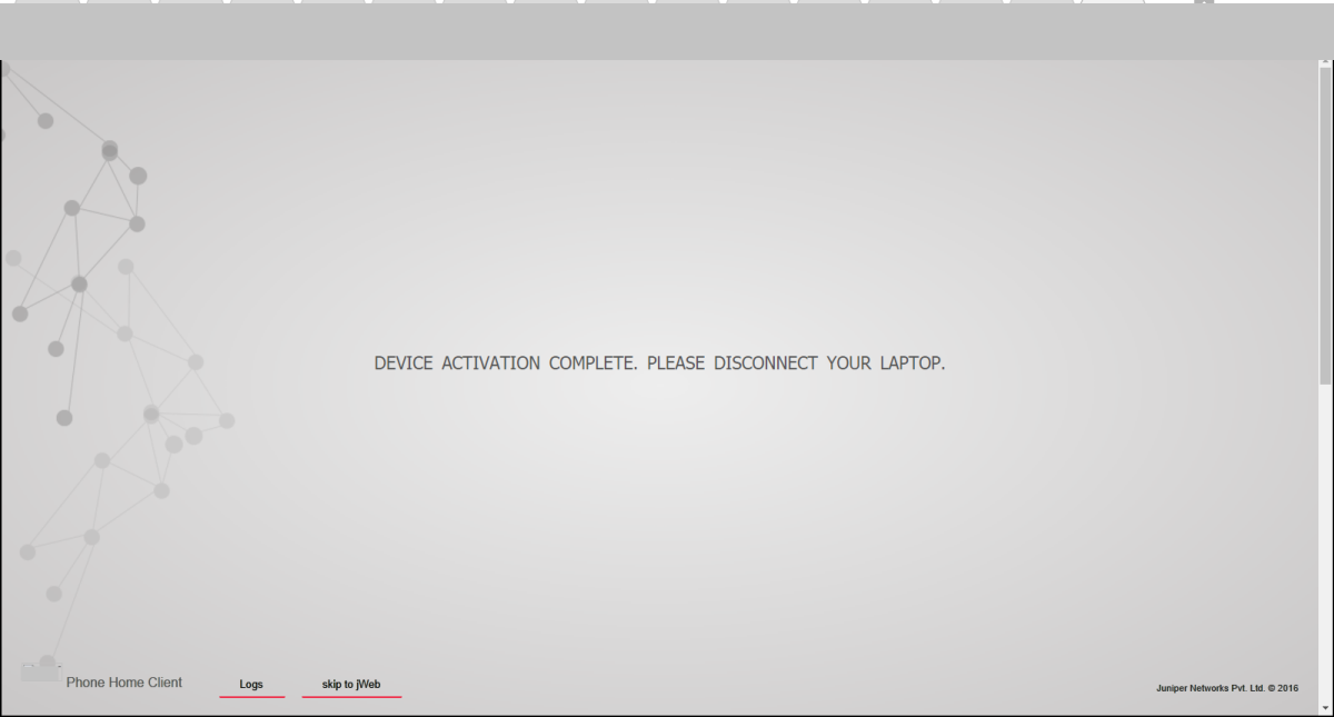 Device activation complete message with options for Logs and skip to JWeb; Juniper Networks application.