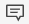 Speech bubble icon indicating comment or message feature.