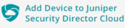 Juniper Security Director Cloud logo with text Add Device to Juniper Security Director Cloud