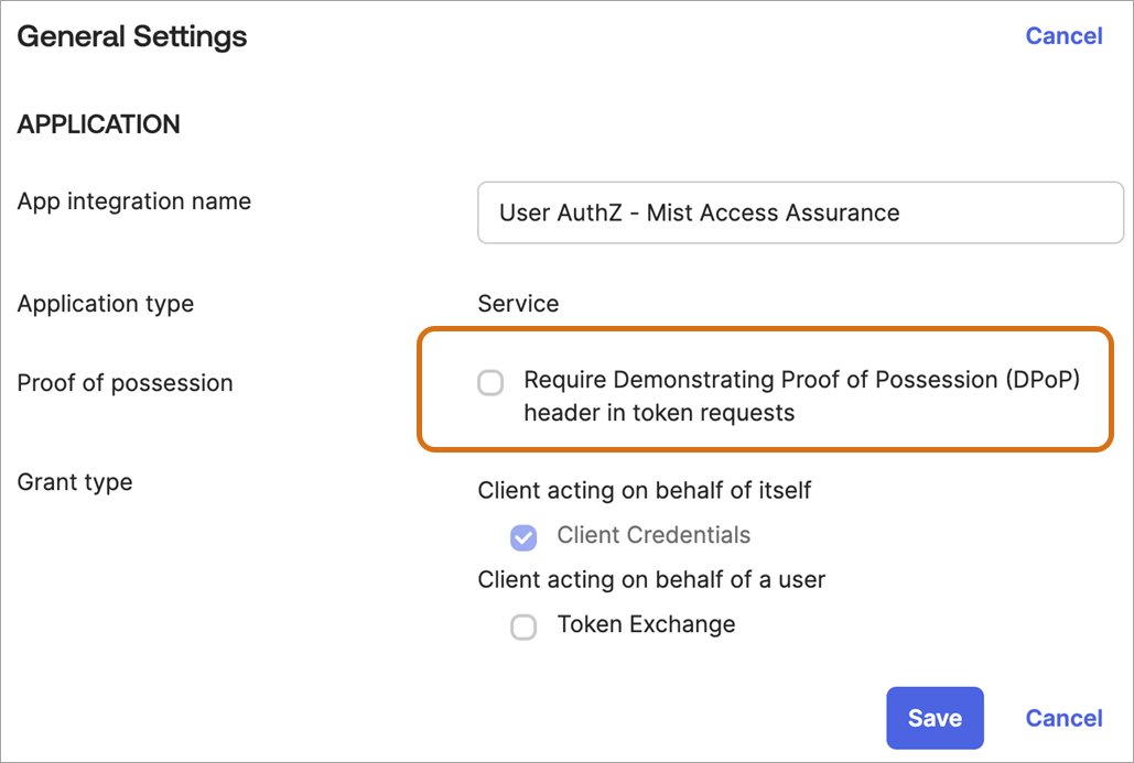 General settings configuration screen with fields for App integration name set to User AuthZ - Mist Access Assurance, Application type set to Service, and Proof of possession option requiring DPoP header unchecked. Grant type options include Client acting on behalf of itself with Client Credentials selected and Client acting on behalf of a user with Token Exchange unselected. Proof of possession section highlighted in red. Save and Cancel buttons at the bottom.