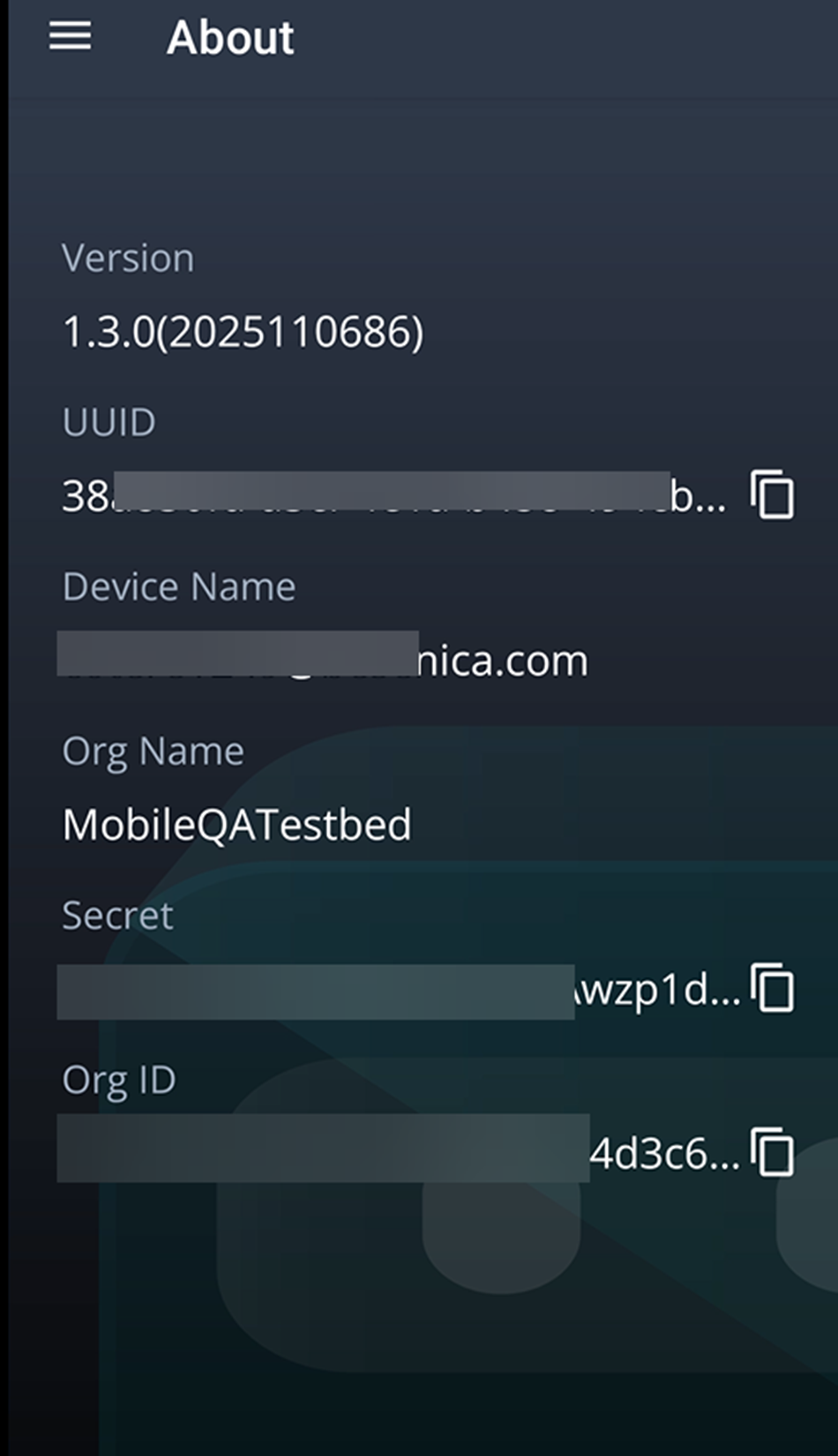 About page showing app version 1.3.0 with build number, partially redacted UUID, device name, organization name MobileQATestbed, secret key, and org ID. Includes copy-to-clipboard icons. Sensitive data redacted.