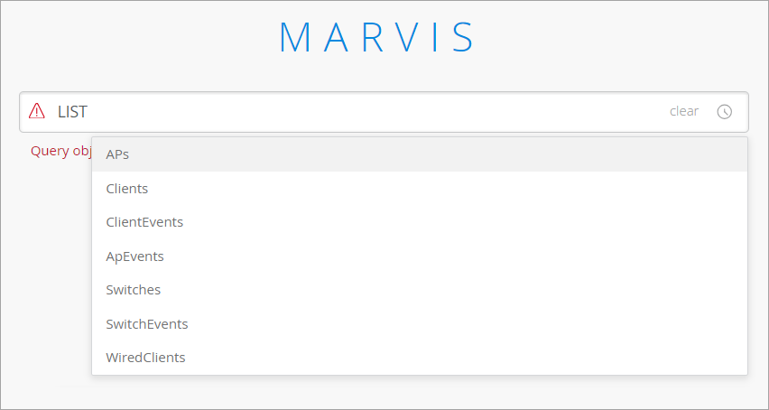 Marvis interface for network management query. User prompt: LIST. Dropdown options: APs, Clients, ClientEvents, ApEvents, Switches, SwitchEvents, WiredClients. Red text: Query object required.