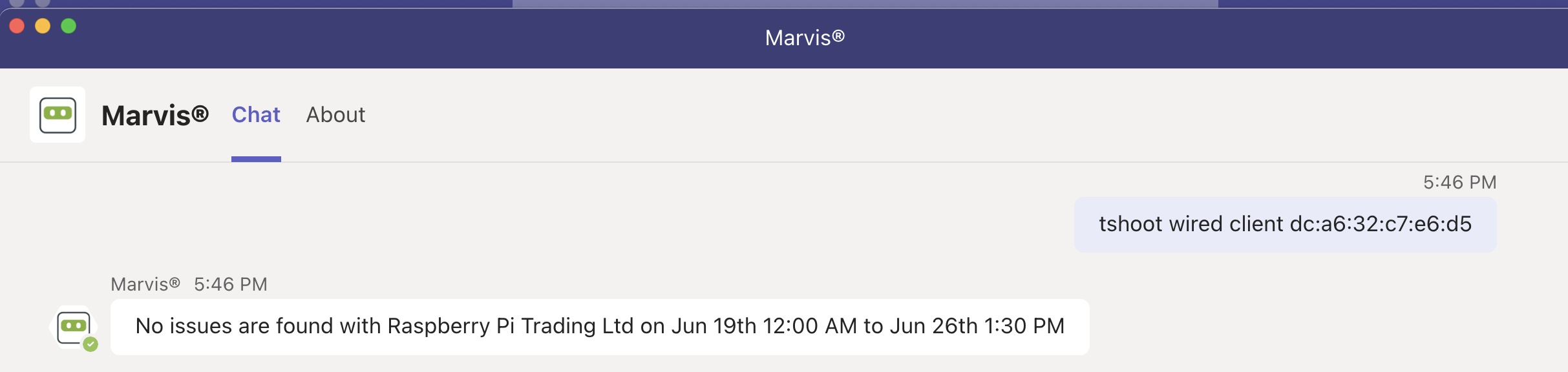 Chat interface showing a query to troubleshoot wired client dc:a6:32:c7:e6:d5. Marvis responds with no issues found for Raspberry Pi Trading Ltd between Jun 19th 12:00 AM and Jun 26th 1:30 PM. Tabs labeled Chat and About are visible at the top.