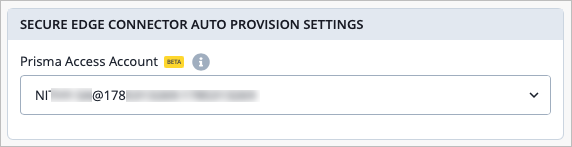Secure Edge Connector Auto Provision Settings interface with dropdown for selecting Prisma Access Account labeled BETA and information icon for details.
