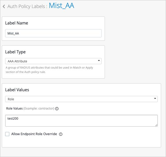 Configuration interface for setting up an Auth Policy Label named Mist_AA with Label Type AAA Attribute. Label Values include Role set to test200. Allow Endpoint Role Override option is present but not selected.