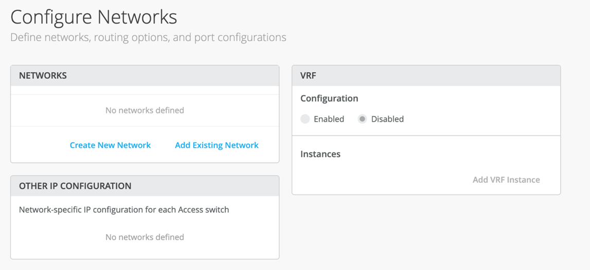 User interface for configuring networks with sections for defining networks, IP configuration, and VRF settings. Includes options to create or add networks, configure IP for access switches, and manage VRF instances.