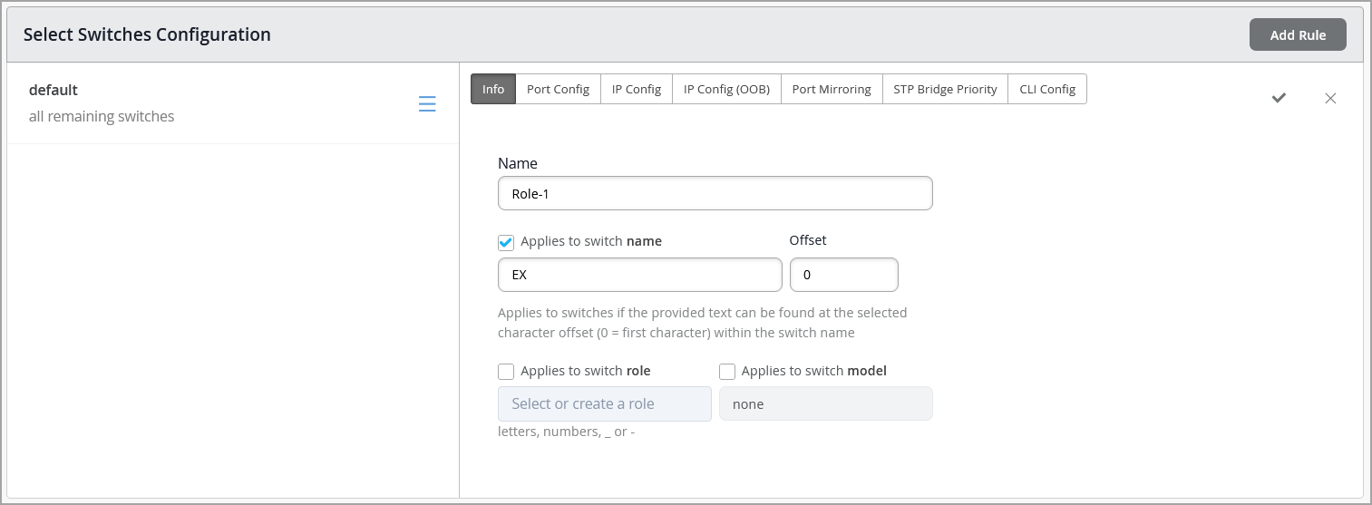 Configuration interface for managing network switches titled Select Switches Configuration with tabs for Info, Port Config, IP Config, IP Config OOB, Port Mirroring, STP Bridge Priority, and CLI Config. Info tab shows Role-1 setup with options to apply configuration based on name, role, or model; name prefix EX and offset 0 selected. Dropdown for role selection and model set to none. Default configuration for all remaining switches shown. Top right includes options to add a rule, save, or cancel.