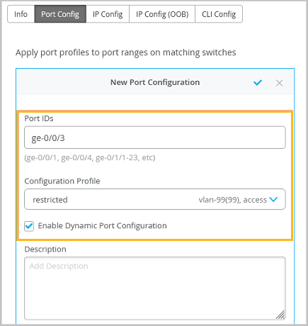 Port configuration interface with selected Port Config tab; New Port Configuration window shows Port ID ge-0/0/3, profile restricted with vlan-99 access, dynamic port enabled, and empty description field.