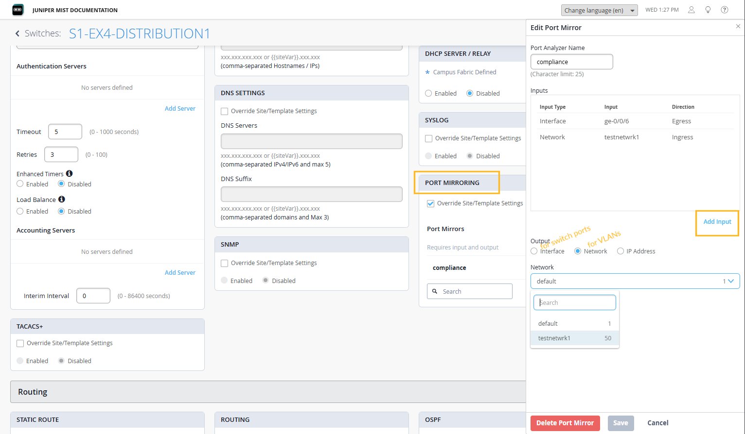 Configuration interface for Juniper Mist switch S1-EX4-DISTRIBUTION1 with options for authentication servers, DNS settings, SNMP, TACACS+, port mirroring, and routing. Port mirroring section is active, showing input and output configurations, with highlighted Add Input button. Options to save, cancel, or delete changes.