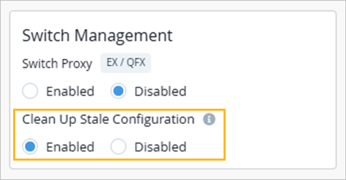 Switch Management settings showing 'Switch Proxy EX QFX' disabled and 'Clean Up Stale Configuration' enabled with info icon.