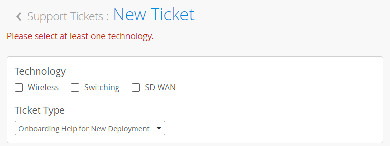 Support Tickets interface with title Support Tickets: New Ticket. Error message: Please select at least one technology. Sections include Technology with checkboxes for Wireless, Switching, SD-WAN, and Ticket Type with Onboarding Help for New Deployment selected.
