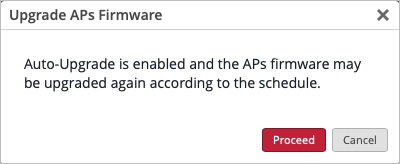 Upgrade APs Firmware dialog box with message about auto-upgrade schedule. Buttons: red Proceed and gray Cancel. Close button at top-right.