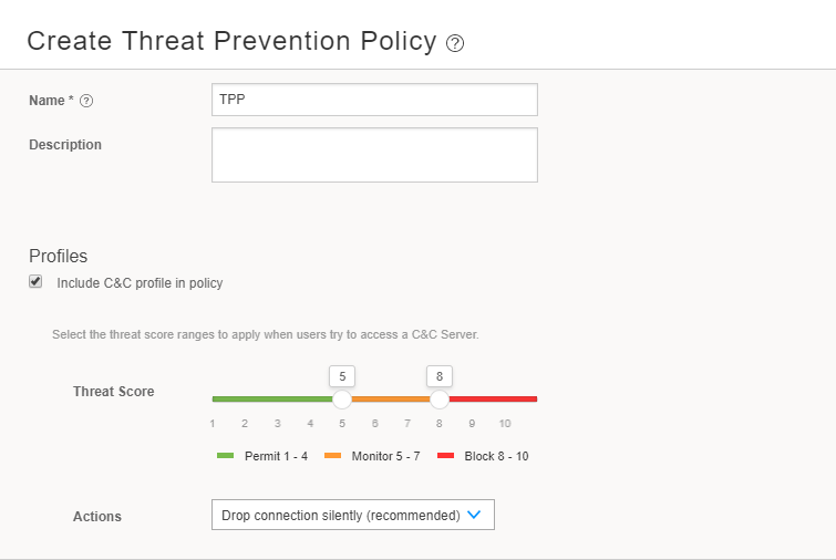 User interface for creating a Threat Prevention Policy with fields for name and description. C&C profile option available. Threat score range sliders: 1-4 Permit, 5-7 Monitor, 8-10 Block. Recommended action: Drop connection silently.