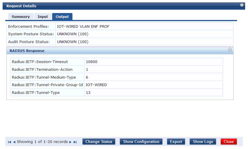 Network access control interface showing Request Details under Output tab: Enforcement Profiles IOT-WIRED VLAN ENF PROF, System Posture Status UNKNOWN 100, Audit Posture Status UNKNOWN 100, RADIUS response attributes Session-Timeout 10800 seconds, Termination-Action 1, Tunnel-Medium-Type 6, Tunnel-Private-Group-Id IOT-WIRED, Tunnel-Type 13. Navigation options: Change Status, Show Configuration, Export, Show Logs, Close.