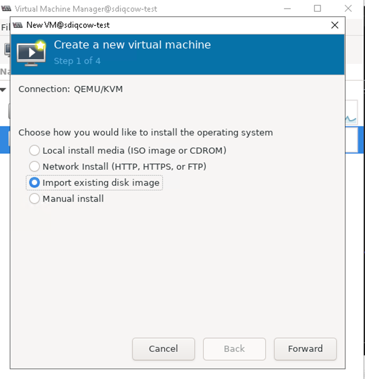 Create a new virtual machine dialog in virt-manager. Step 1 of 4. Import existing disk image option selected. Navigation buttons: Cancel, Back, Forward.