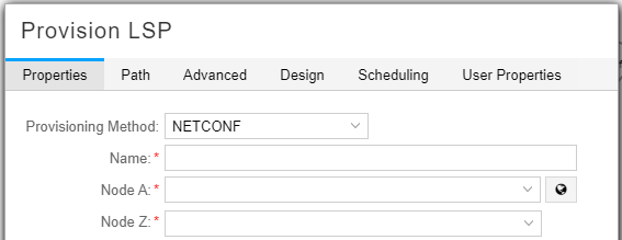 User interface for provisioning an LSP in a network management system with tabs for Properties, Path, Advanced, Design, Scheduling, and User Properties. Properties tab shows NETCONF as Provisioning Method with fields for LSP Name, Node A, and Node Z.