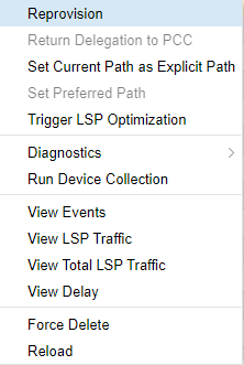 Dropdown menu with options for network management: Reprovision, Return Delegation to PCC, Set Current Path as Explicit Path, Set Preferred Path, Trigger LSP Optimization, Diagnostics, Run Device Collection, View Events, View LSP Traffic, View Total LSP Traffic, View Delay, Force Delete, Reload.