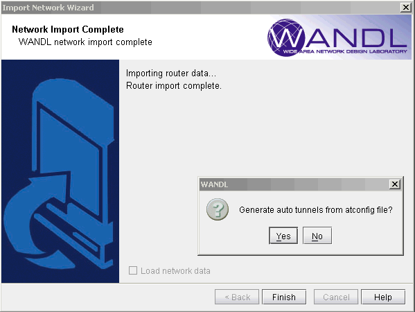 Import Network Wizard showing network import complete. Options to generate auto tunnels from atconfig file: Yes or No. Load network data checkbox. Finish, Cancel, and Help buttons available.
