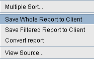 Dropdown menu with options: Multiple Sort, Save Whole Report to Client highlighted, Save Filtered Report to Client, Convert report, View Source.