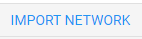 Import network button for importing network data.