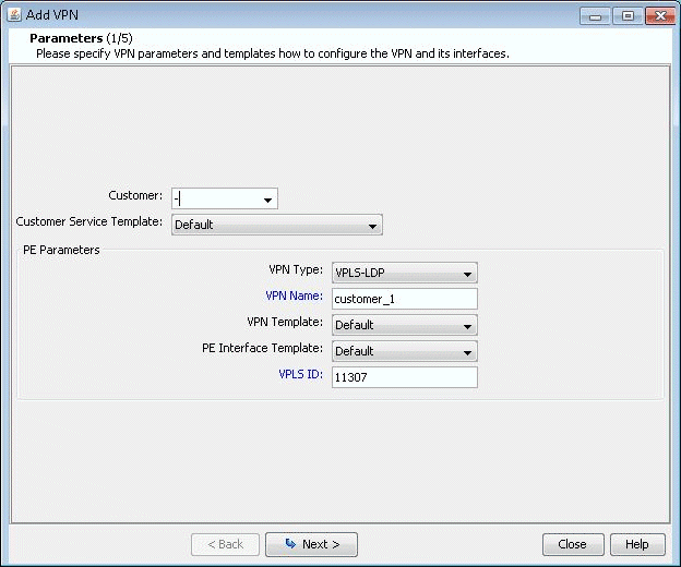 Add VPN configuration window showing step 1 of 5 with fields for Customer, Customer Service Template, VPN Type VPLS-LDP, VPN Name customer_1, VPN Template Default, PE Interface Template Default, and VPLS ID 11307. Options to proceed Next, go Back, Close, or access Help.